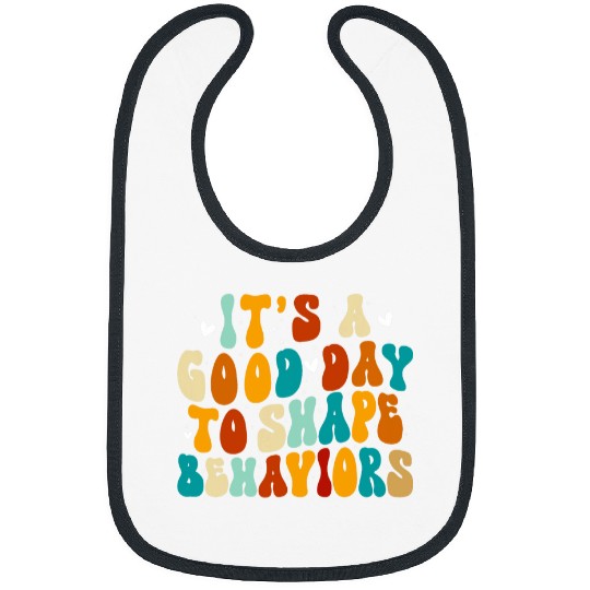 Its A Good Day To Shape Behaviors School Psychology Teacher Bibs