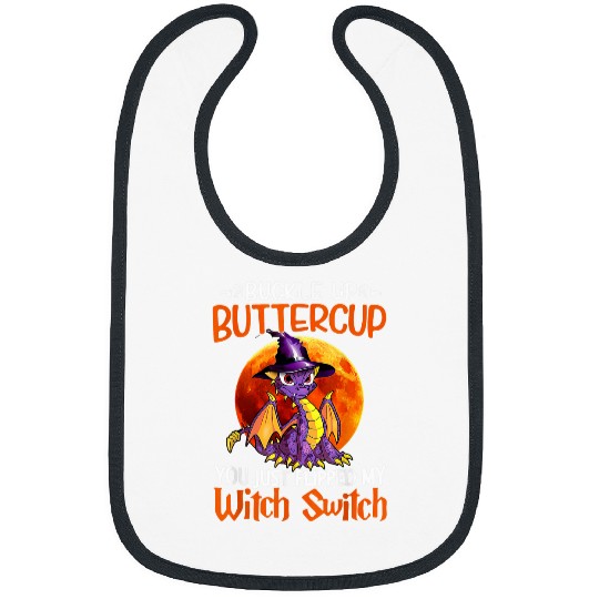 Dragon Pet Buckle Up Buttercup You Just Flipped Witch Dragon Halloween Bibs