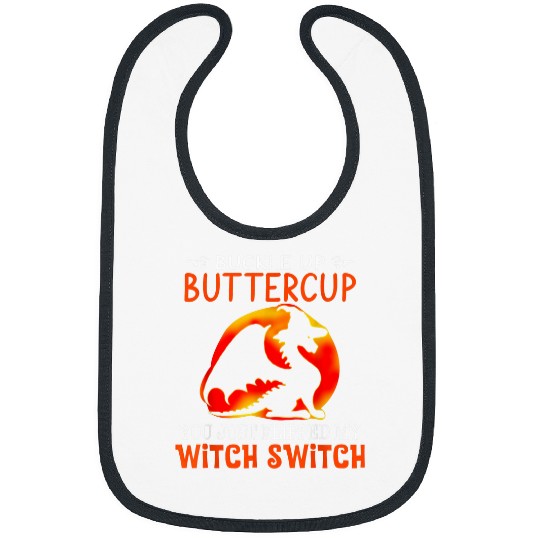 Dragon Pet buckle up buttercup you just flipped my witch switch Bibs