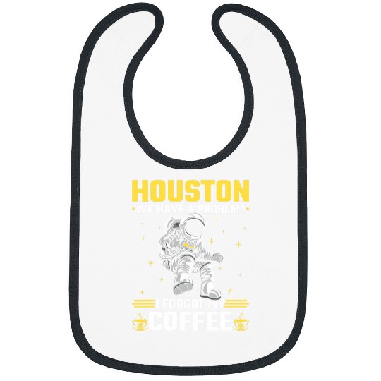 Coffee Fun Houston Outer Space Coffee We Have A Problem Astronau Bibs