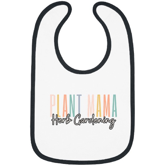 Herb Gardening Plant Mama Gardener Mom Mothers Day Bibs