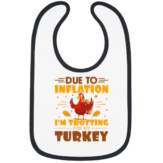Due To Inflation Trotting Turkey Trot Running Thanksgiving Bibs