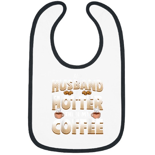 Coffee Fun My Husband Is Hotter Than My Coffee Wife Bride Bridal Party Bibs