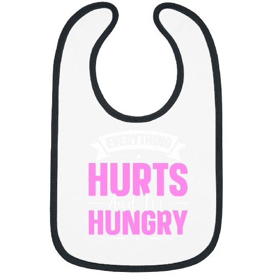 Everything Hurts And Im Hungry 7 Bibs