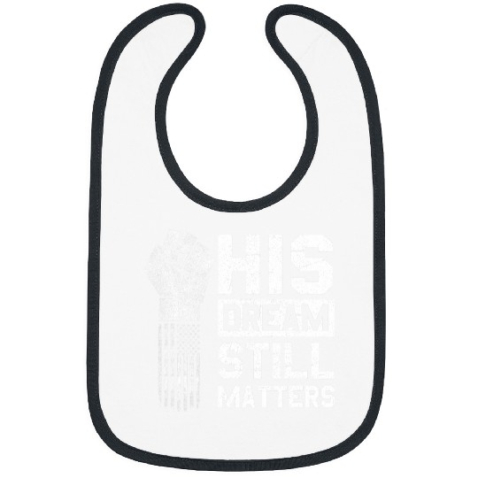 His Dream Still Matters MLK Martin Luther King Day Bibs