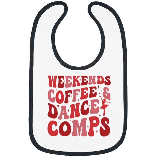 Coffee Fun Weekends Coffee and Dance Comps Funny Dance Mom Dance Mama Bibs