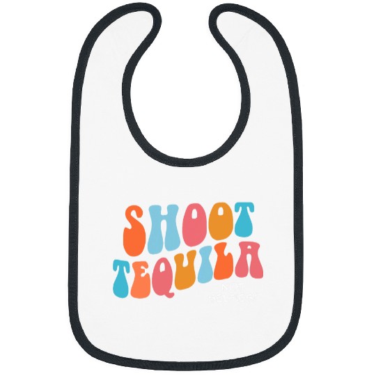 Wines Fun Shoot Tequila Not Selfies Funny Cute Retro Concert Bibs