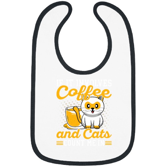 Coffee Drinker Cat Lover If It Involved Coffee and Cats Bibs