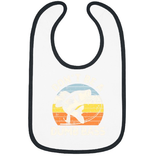 Classic Funny Dont Be A Dumb Bass Adult Humor Dad Fishing Bibs