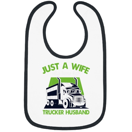 Just A Wife Who Loves Her Trucker Husband Truck Drivers Wife 4 Bibs