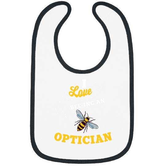 I Love BeeIng An Optician Honey Bee Job Profession Bibs