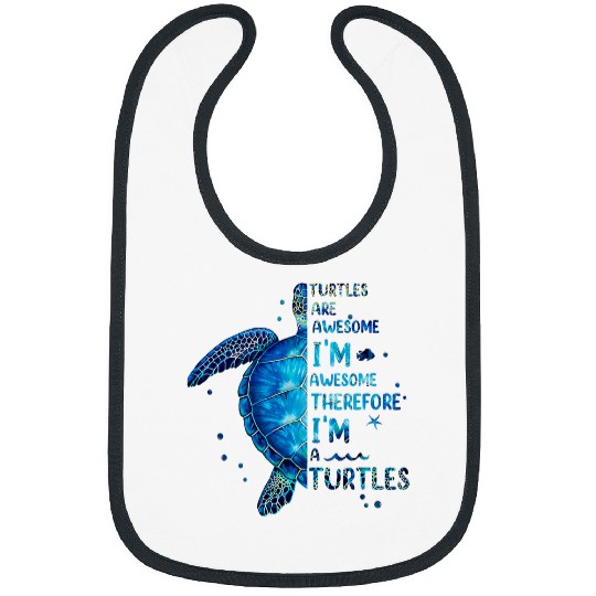 Funny Turtles Are Awesome Im Awesome Therefore Im A Turtle Bibs
