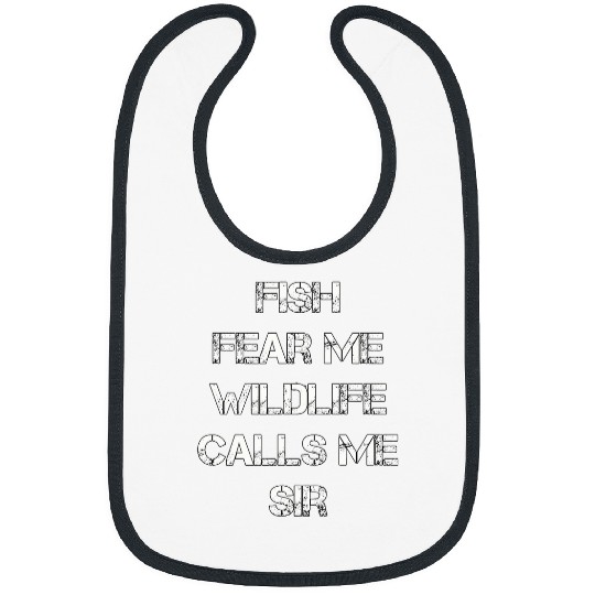 Funny Fish Fear and Wildlife Calls Me Sir Hunting Fishing Bibs