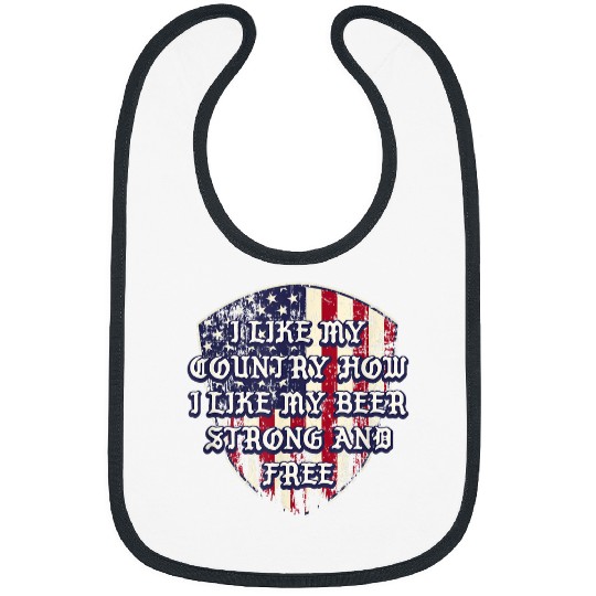 Beer Fun How I Like My Beer Strong frees 4th of July Drinking 3 Bibs