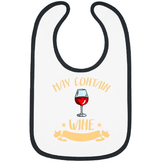 Wines Fun May Contain Wines Cute Alcohol Cocktail Drinking Gift 1 Bibs
