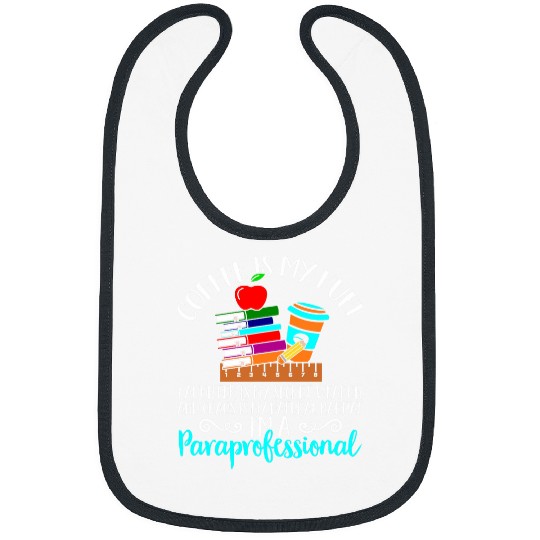 Coffee Fun Paraprofessional Coffee Is My Fuel Teacher Assistant Bibs