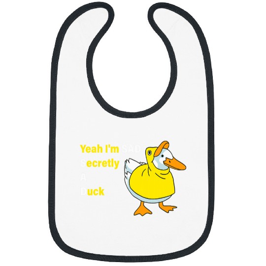 Duck Pet Yeah I m Sad Secretly A Duck Bibs