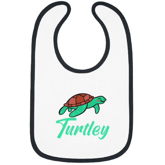 Turtle Pet Dont forget you are turtley awesome Cute Sea Turtle Lover Bibs