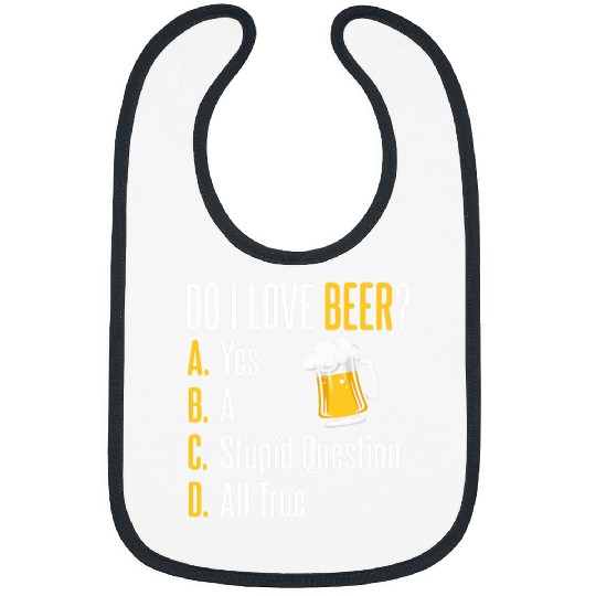 Beer Fun Do I Love Beer Funny Beer Design Funny Beer Drinking Bibs