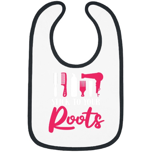 Hairdresser Job Salon Coiffeur Hairstylist Stick To Your Roots Bibs