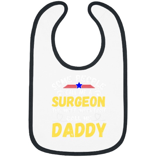 Some People Call Me a Surgeon Important Call Me Daddy Bibs