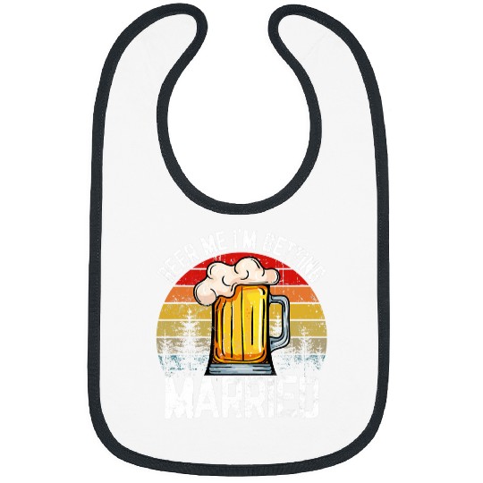 Beer Fun Beer Me I m Getting Married Funny Bachelorette Party Bibs