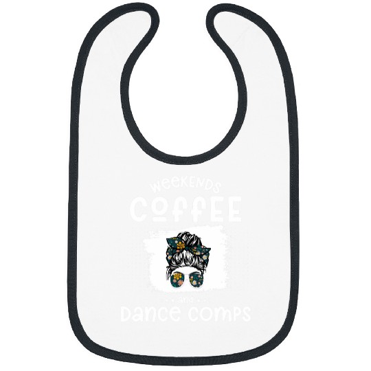 Coffee Fun weekends coffee and dance comps Funny dance mom 4 Bibs