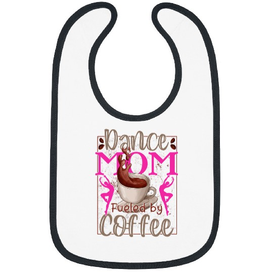 Coffee Fun CF Coffee Dance Mom Fueled By Coffee Recital Dancing Gifts Bibs