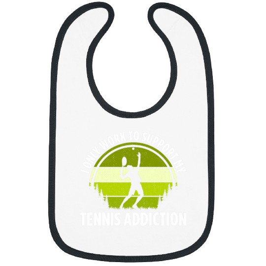 I Only Work To Support My Tennis Addiction Tennis Player Bibs