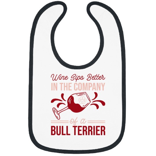 Wines Fun Sips Better In The Company Of A Bull Terrier Bibs