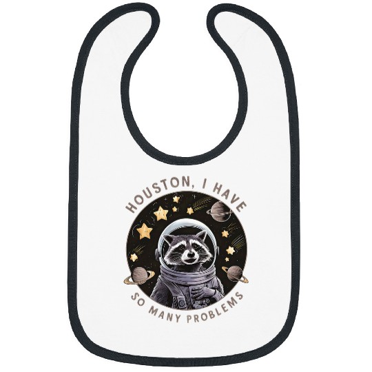 Raccoon Pet Houston I Have So Many Problems Funny Astronaut Raccoon Bibs