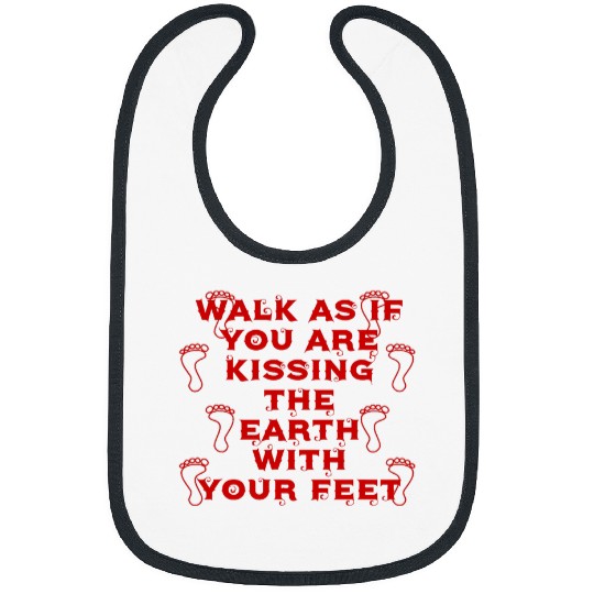 CUTE WALK LIKE YOU ARE KISSING THE EARTH WITH YOUR FEET Bibs