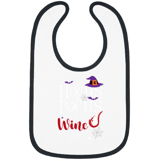 Wines Fun Hocus Pocus I Needed Wines To Focus Funny Wines Halloween 2 Bibs