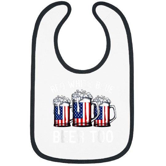 Beer Fun Red White Blue And Beer Too 4th Of July Men American Flag Bibs
