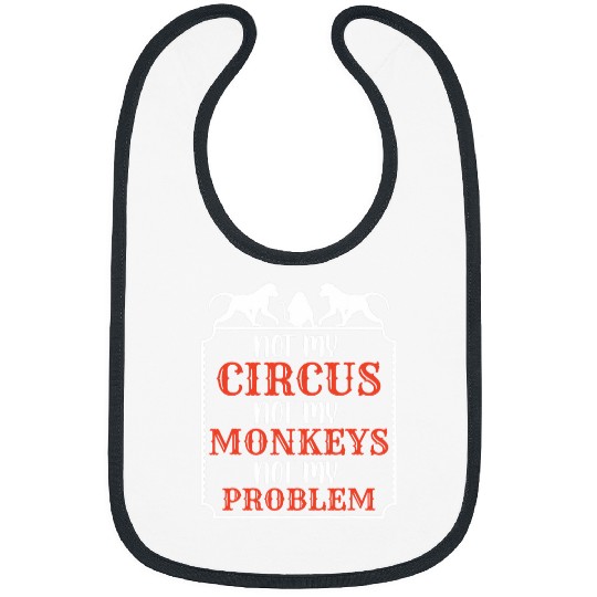 Not My Circus Not My Monkeys Funny Clown Self Saying Bibs