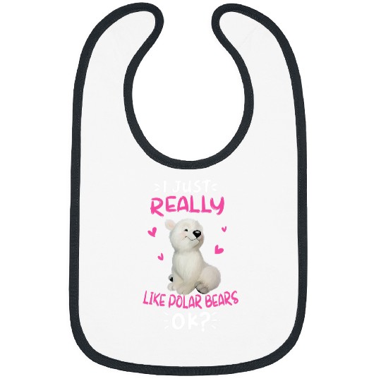 Bear Pet I Just Really Like Polar Bears Ok Polar Bear Lover Gifts Bibs