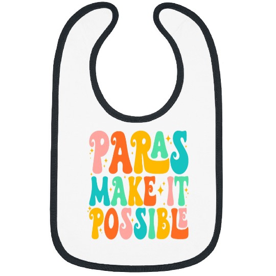 Paras Make It Possible Paraprofessional Teacher Assistant 1 Bibs