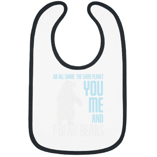 Bear Pet Cool We Share Planet You Me Polar Bears Polar Bear Lovers Bibs