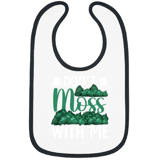 Discover Dont Moss With Me Funny Moss Gardening Bibs