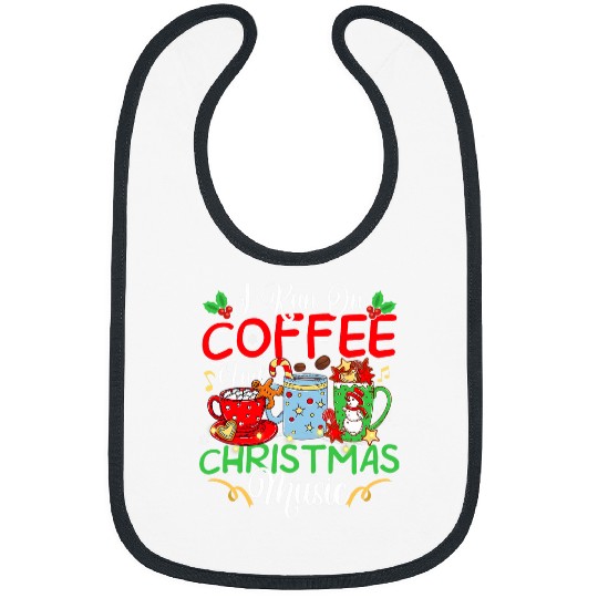 I Run On Coffee And Christmas Music Eggnog Latte Hot Cocoa Bibs