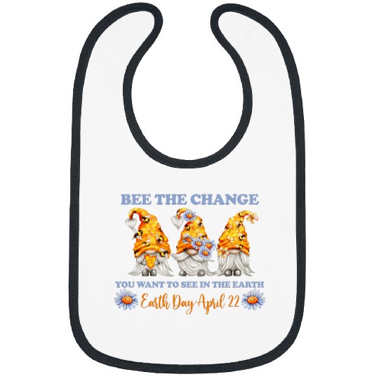 Cute Earth Day Be The Change Bee Bees Gnomes Flowers Women Bibs