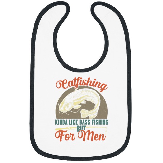 Catfishing Kinda Like Bass Fishing But For Men Funny Catfish Bibs