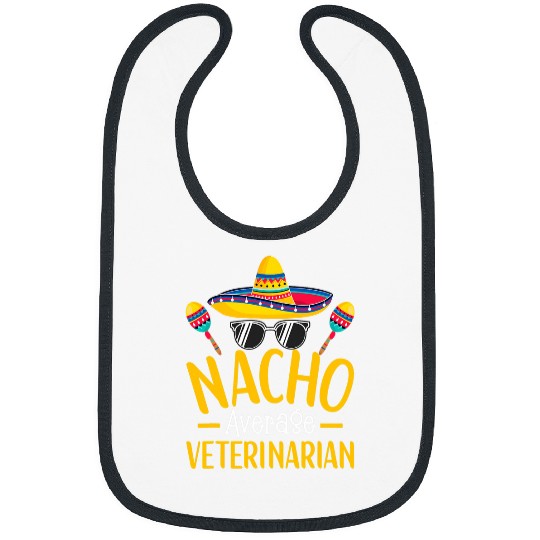 Nacho Average Veterinarian Humor Hilarious Saying Bibs