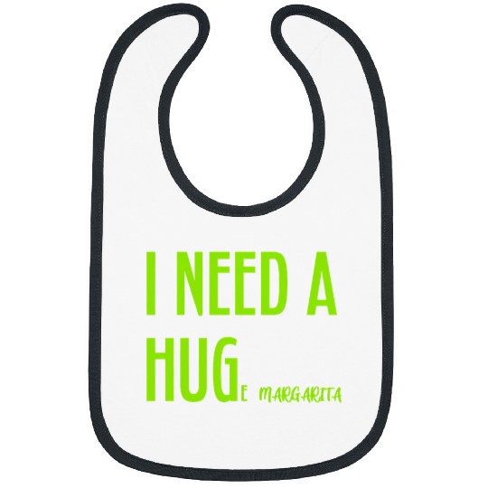 Beer Fun I Need a HUGe Margarita Alcohol Drinking Humorous Hug Bibs