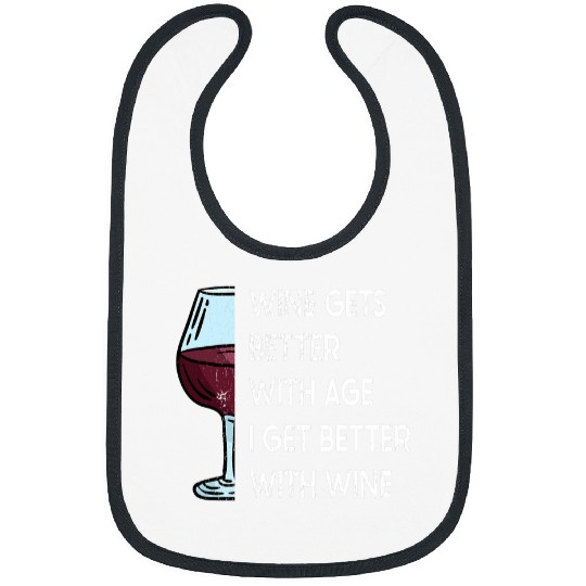 Wines Fun Gets Better With Age I Get Better With Wines 3 Bibs