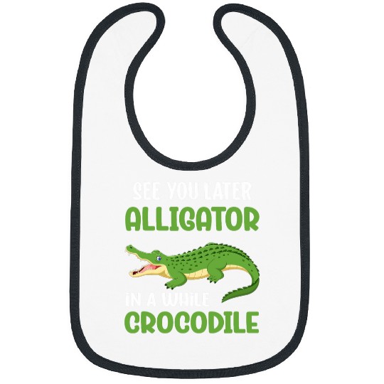 Crocodiles See You Later Alligator In A While Crocodile Bibs
