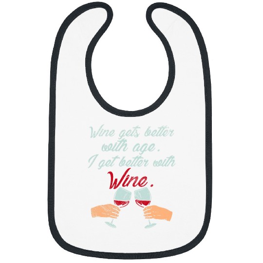 Wines Fun Gets Better With Age Wines Lovers Bibs