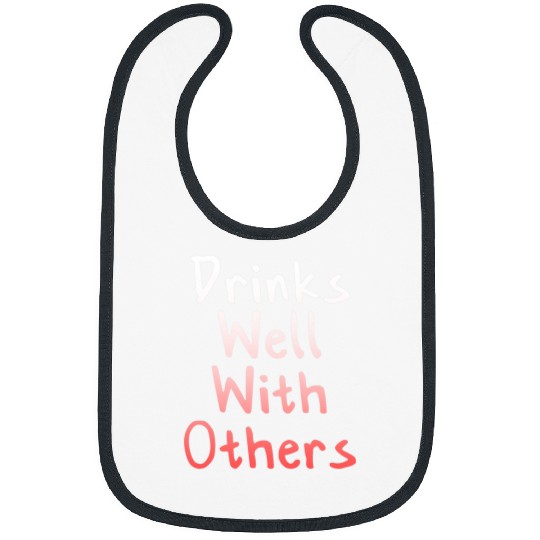 Beer Fun Drinks Well With Others Beer Drinking Love Bibs