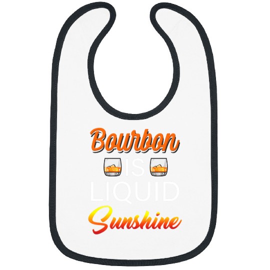 Beer Fun Bourbon Is Liquid Sunshine Whiskey Lover Drinking Alcohol Bibs