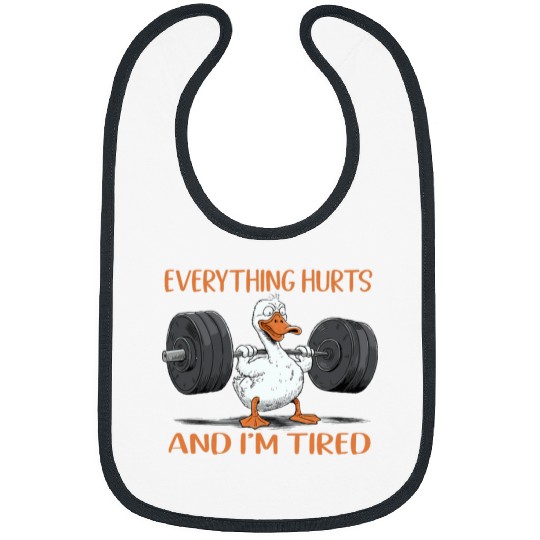 Duck Pet Everything Hurts And I m Tired Funny Duck 1 Bibs